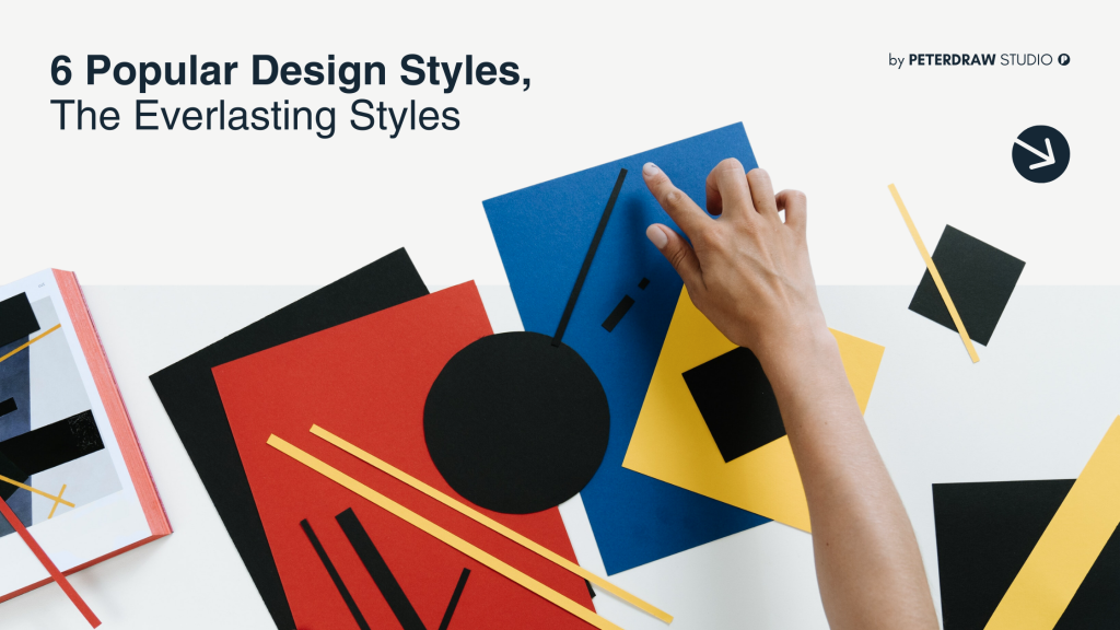 6 Popular Design Styles, The Everlasting Styles Peterdraw Studio